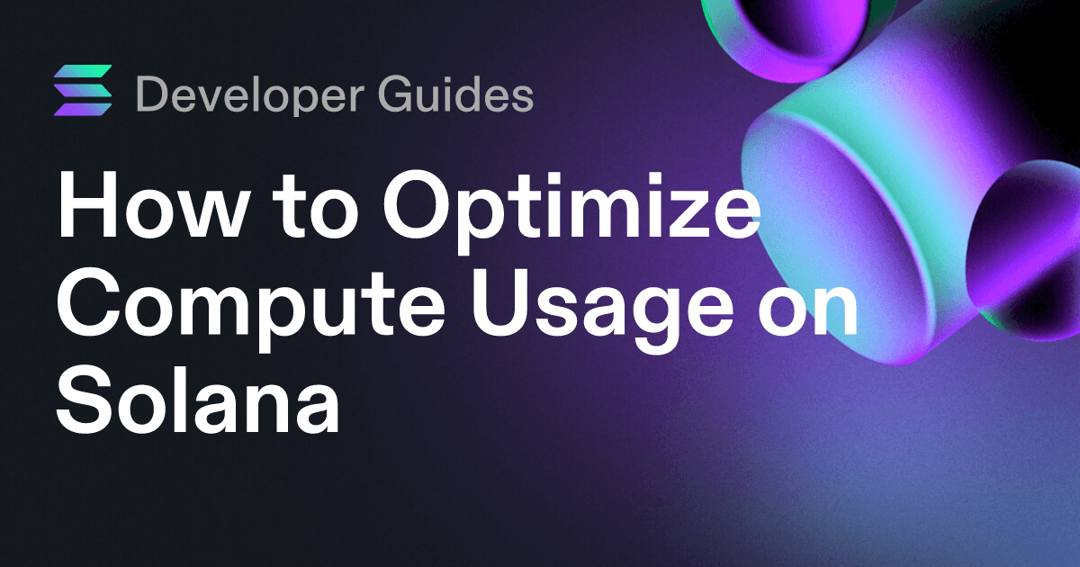 How to Optimize Compute Usage on Solana